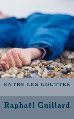 entre les gouttes (French Edition)