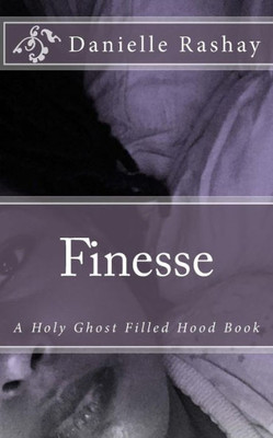 Finesse: A Holy Ghost Filled Hood Book