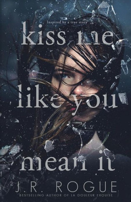 Kiss Me Like You Mean It: A Novel
