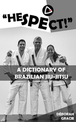 Hespect!: A Dictionary of Brazilian Jiu-Jitsu