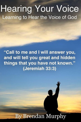 Hearing Your Voice: Learning to Hear the Voice of God