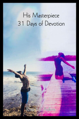 His Masterpiece 31 Days of Devotion