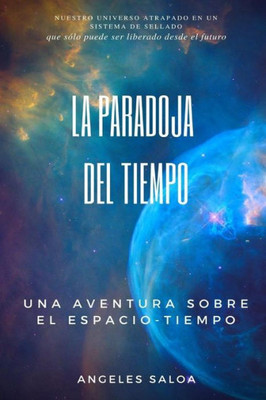 La paradoja del tiempo: Una aventura sobre el espacio tiempo (Spanish Edition)
