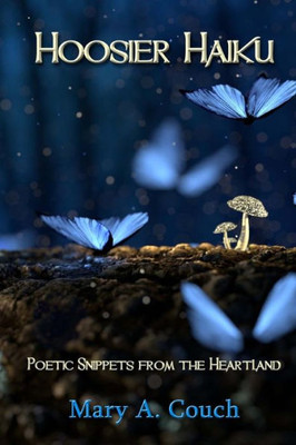 Hoosier Haiku: Poetic Snippets from the Heartland