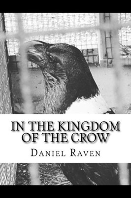In The Kingdom of The Crow: a collection of poetry and prose