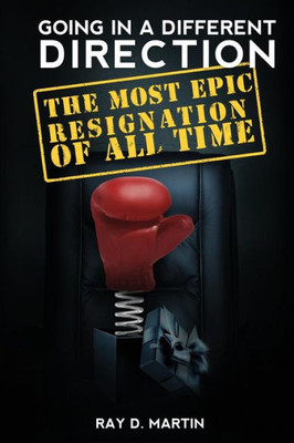 Going In A Different Direction: The Most Epic Resignation of All Time