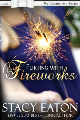 Flirting with Fireworks (The Celebration Series)