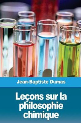 Leçons sur la philosophie chimique (French Edition)