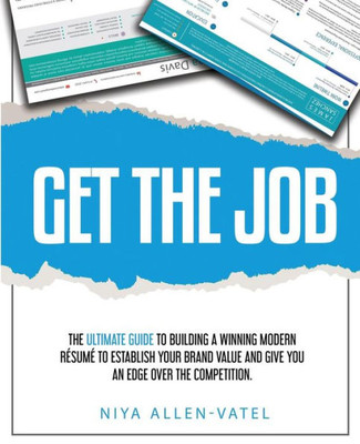 Get The Job: The Ultimate Guide To Building A Winning Modern Resume