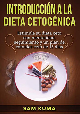 Introducción a la Dieta Cetogénica: Estimule su dieta ceto con mentalidad, seguimiento y un plan de comidas ceto de 15 días (Spanish Edition) - Paperback