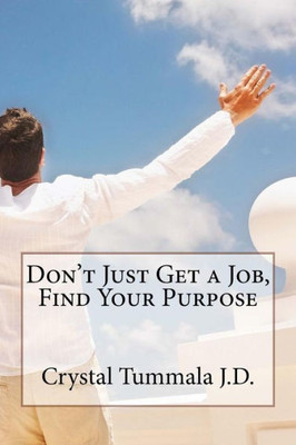 Don't Just Get a Job,Find Your Purpose