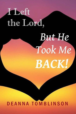I Left the Lord, But He Took Me Back