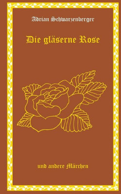 Die gläserne Rose und andere Märchen (German Edition)