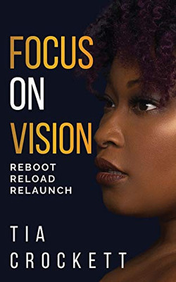 Focus on Vision: Reload. Reboot. Relaunch.
