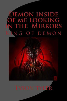 Demon inside of me looking in the Mirrors: King of demon