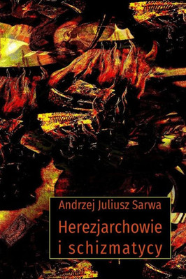 Herezjarchowie I Schizmatycy (Polish Edition)