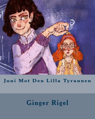 Juni Mot Den Lilla Tyrannen (Swedish Edition)