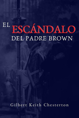 El Escandalo del Padre Brown: Volumen V - Historias del Padre Brown (Spanish Edition)