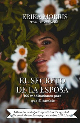 El Secreto de la Esposa: 100 meditaciones para que el cambie (Spanish Edition)