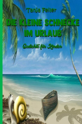 Die kleine Schnecke im Urlaub: Gedichte fuer Kinder (German Edition)