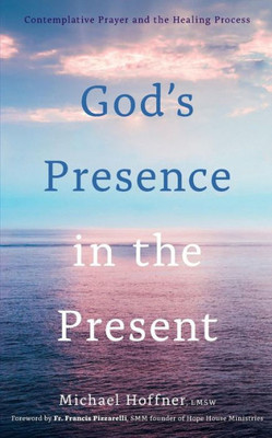 God's Presence in the Present: Contemplative Prayer and the Healing Process