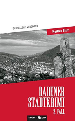 Badener Stadtkrimi - Heißes Blut: 2. Fall (German Edition)