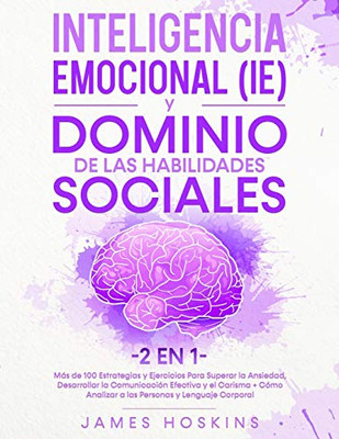 Inteligencia Emocional (IE) y Dominio De Las Habilidades Sociales (2 En 1) (Spanish Edition)