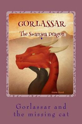 Gorlassar and the missing cat (Gorlassar the Swansea Dragon)