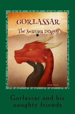 Gorlassar and his naughty friends (Gorlassar the Swansea Dragon)