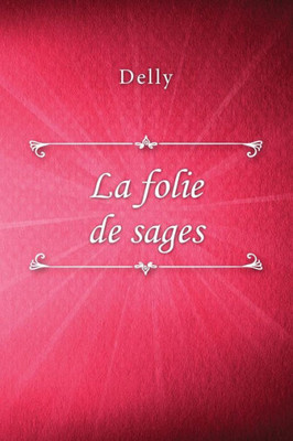 La folie de sages (French Edition)