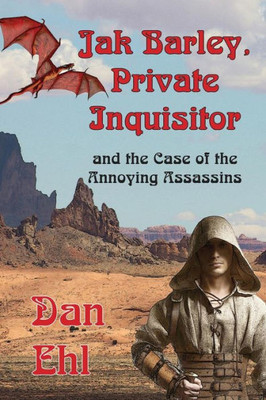 Jak Barley, Private Inquisitor and the Case of the Annoying Assassins (Volume 5)