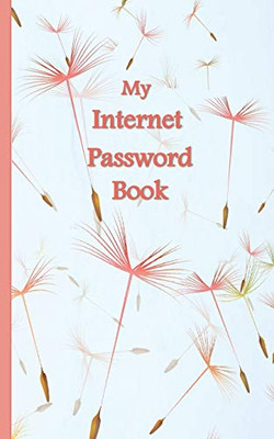 My Internet Password Book: with Alphabetical Pages All-in-One-Place Internet Password, Website and Email, Address Book Small Discreet Size Light Floating Seeds Cover