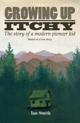 Growing Up Itchy: The story of a modern pioneer kid