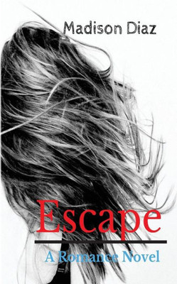Escape: A Romance Novel
