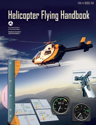 Helicopter Flying Handbook: FAA-H-8083-21A