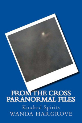 From the Cross Paranormal Files: Kindred Spirits