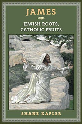 James: Jewish Roots, Catholic Fruits - Paperback