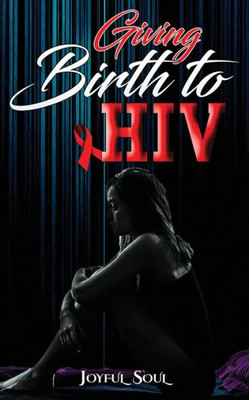 Giving Birth to HIV: Black Edition