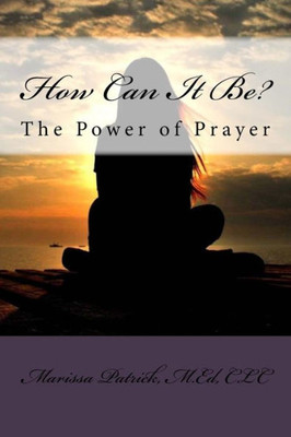 How Can It Be?: The Power of Prayer