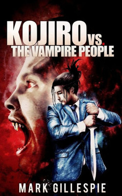 Kojiro vs. The Vampire People: (A Future of London Novella) (The Future of London)