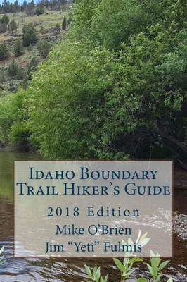 Idaho Boundary Trail Hiker's Guide: 2018 Edition