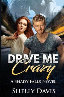 Drive Me Crazy (Shady Falls Series)