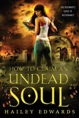 How to Claim an Undead Soul (The Beginner's Guide to Necromancy)