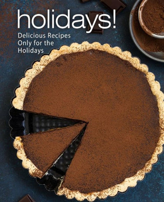 Holidays!: Delicious Recipes Only for the Holidays
