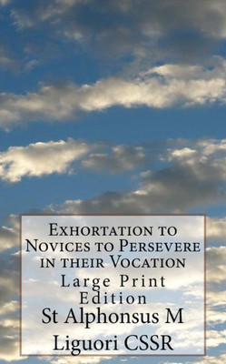 Exhortation to Novices to Persevere in their Vocation: Large Print Edition