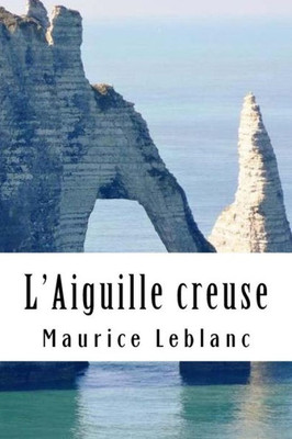 L'Aiguille creuse: Arsène Lupin, Gentleman-Cambrioleur #3 (French Edition)