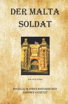 Der Malta Soldat: Novelle in Einen Historischen Rahmen Gesetzt (German Edition)