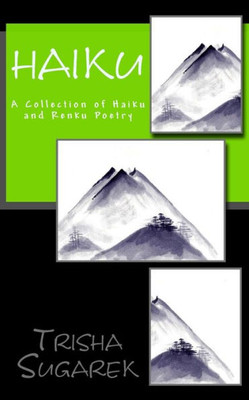 Haiku: A Collection of Haiku and Renku Poetry