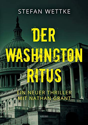 Der Washington-Ritus: Ein neuer Thriller mit Nathan Grant (German Edition)