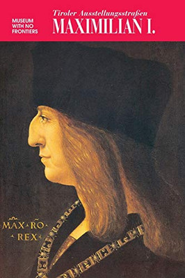 Maximilian I: Tiroler Ausstellungsstrasse (German Edition)